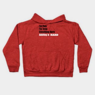 I'm Poor, I'm Tired, Adulting is Hard Kids Hoodie